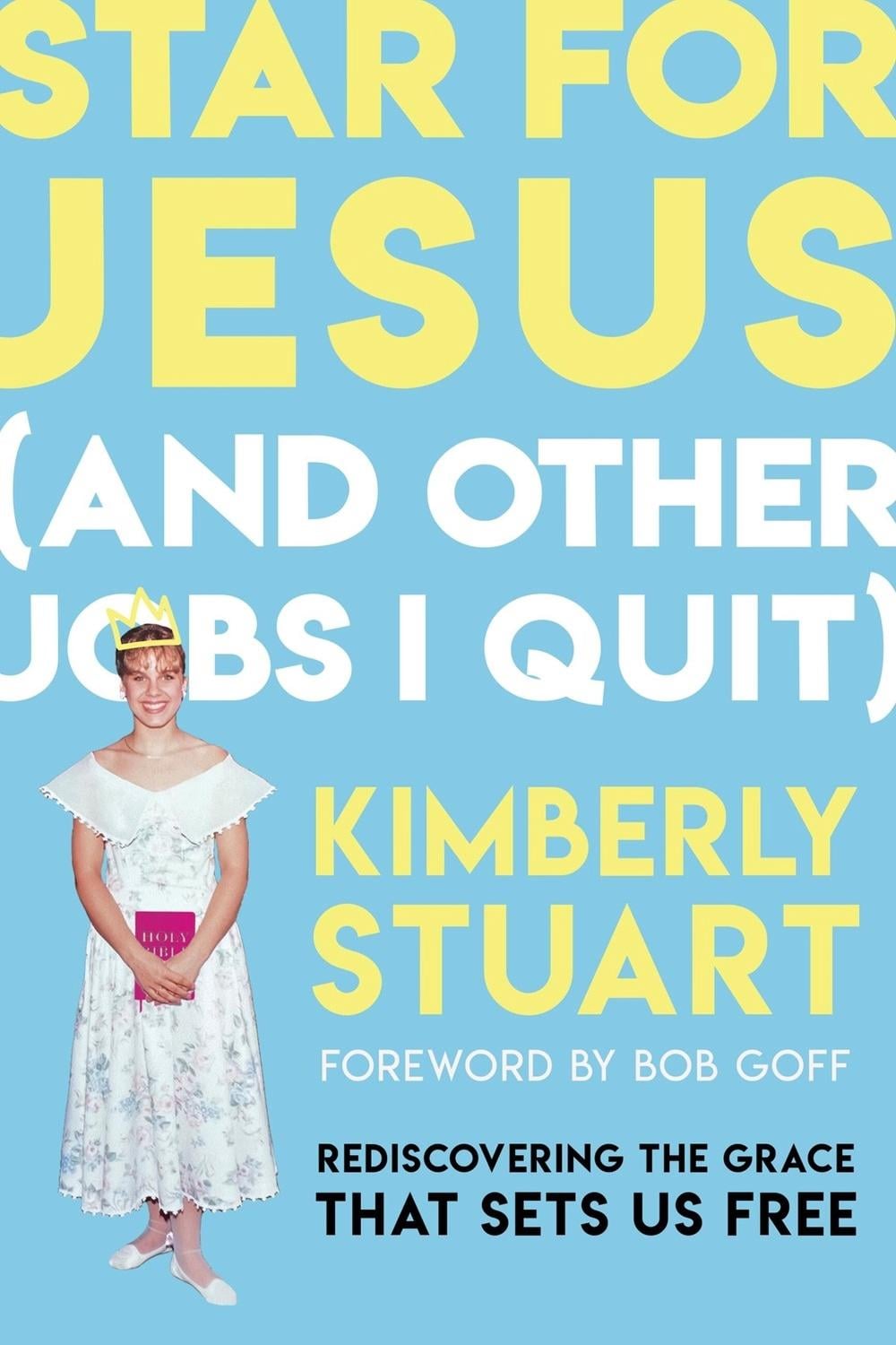 Star for Jesus (And Other Jobs I Quit) by Kimberly Stuart - ISBN: 9781546004738