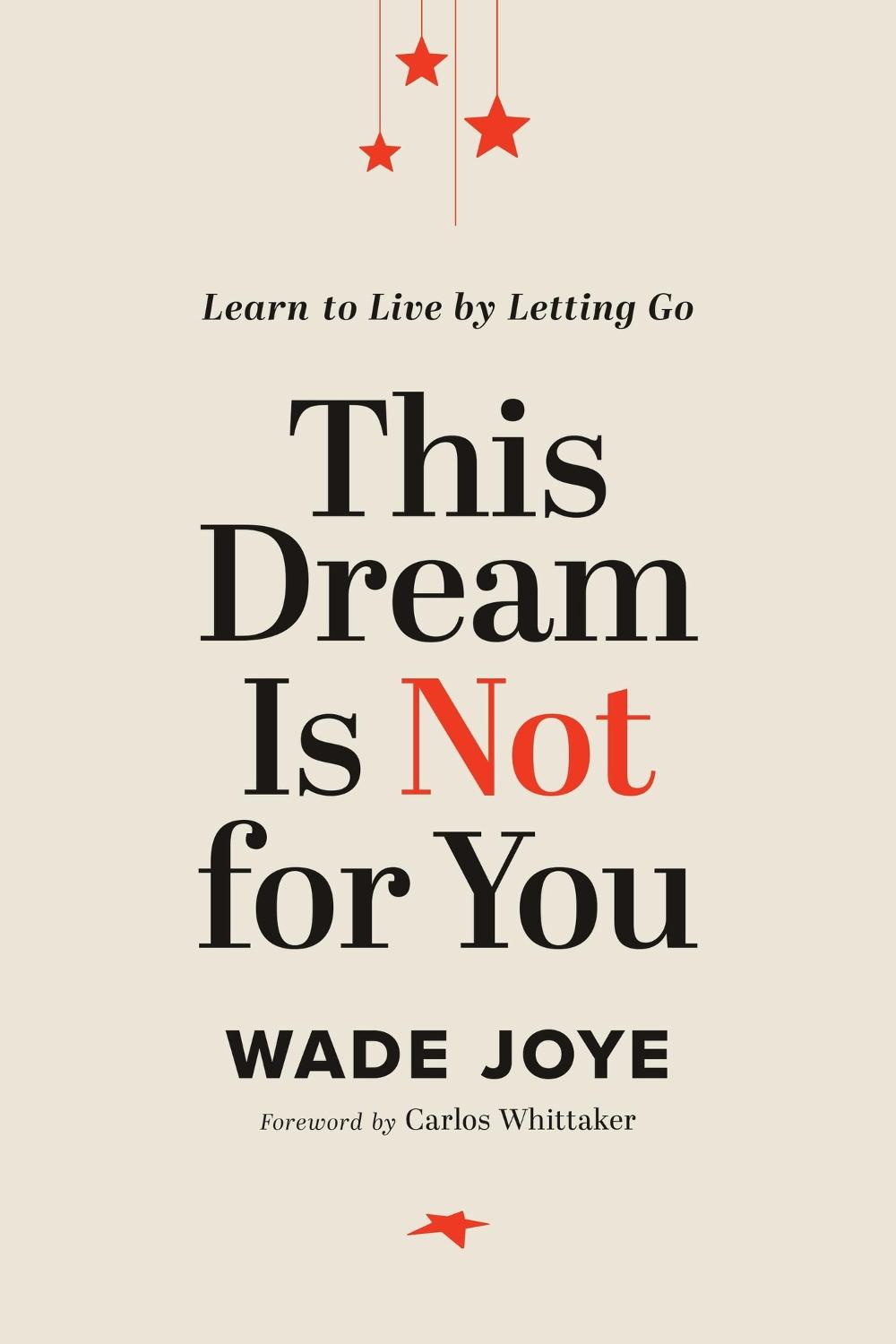 This Dream Is Not for You by Wade Joye - ISBN: 9781546004790