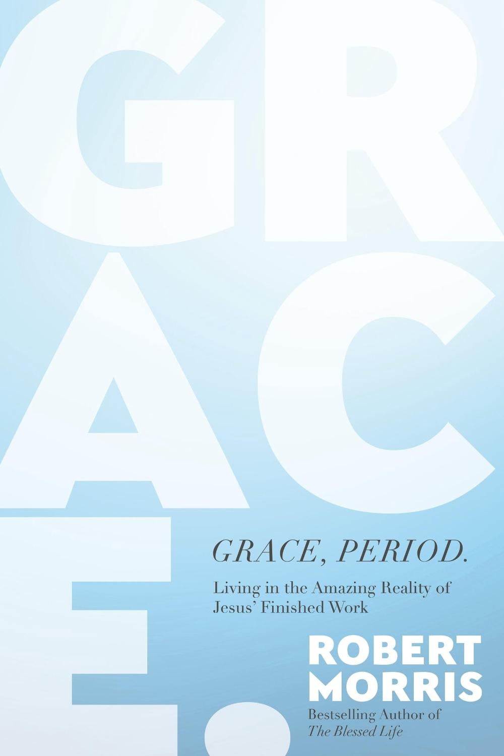 Grace, Period. by Robert Morris - ISBN: 9781546004936