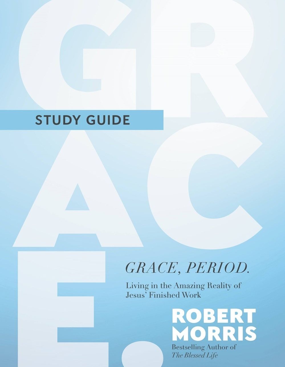 Grace, Period. Study Guide by Robert Morris - ISBN: 9781546004943