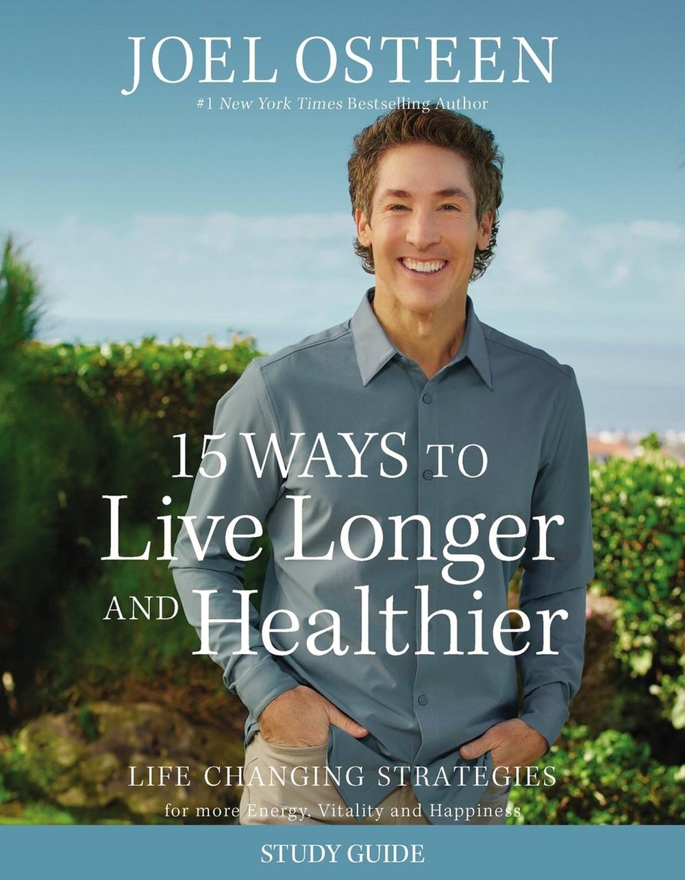 15 Ways to Live Longer and Healthier Study Guide by Joel Osteen - ISBN: 9781546005070