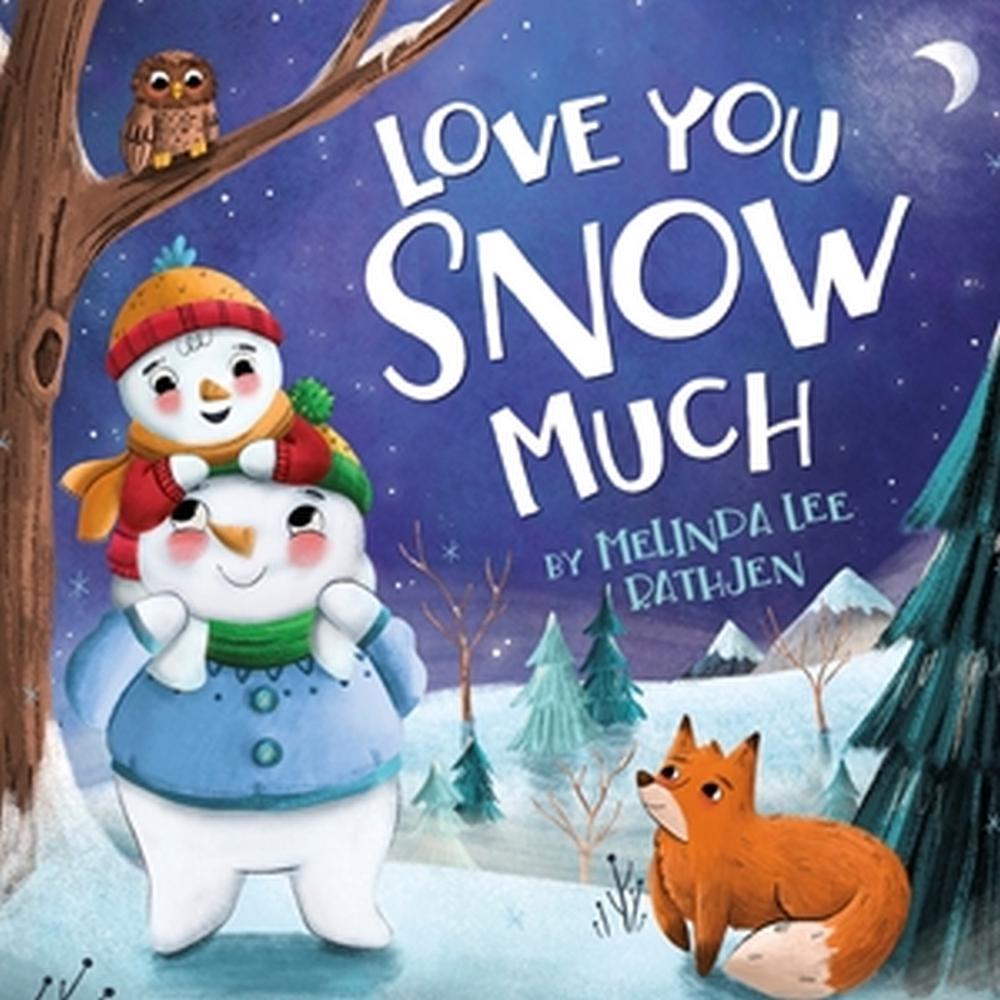Love You Snow Much by Melinda L. Rathjen - ISBN: 9781546005483