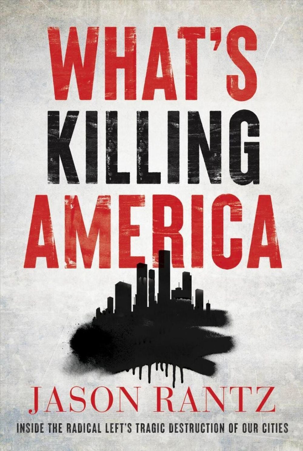 What’s Killing America by Jason Rantz - ISBN: 9781546006145