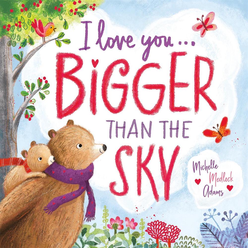I Love You . . . Bigger Than the Sky by Michelle Medlock Adams - ISBN: 9781546007845