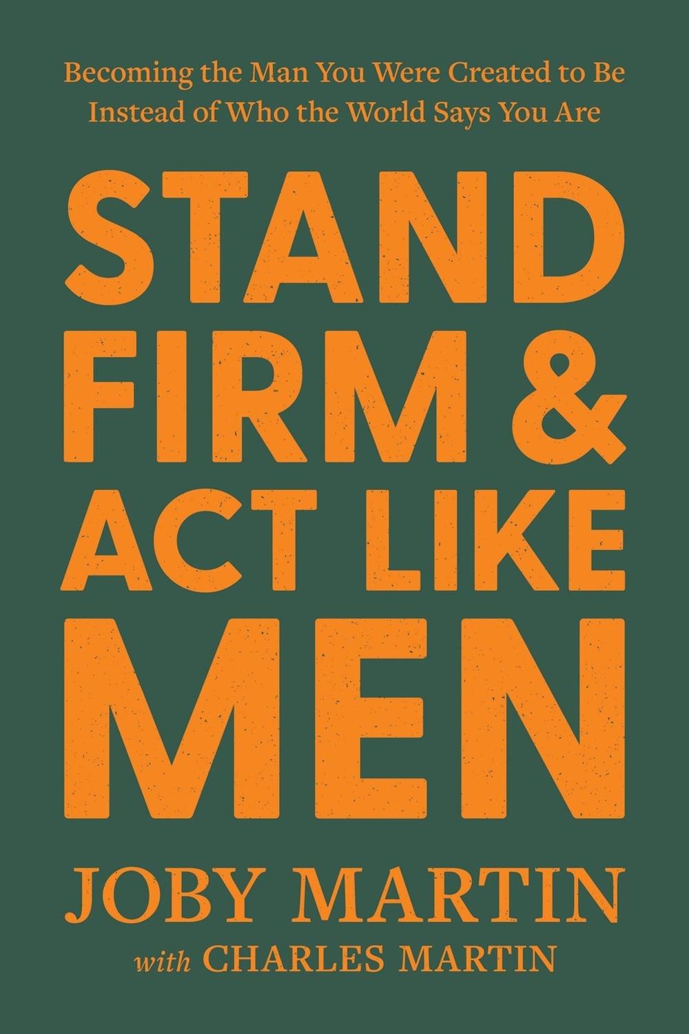 Stand Firm and Act Like Men, 9781546008217