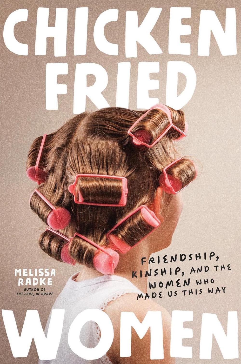 Chicken-Fried Women by Melissa Radke - ISBN: 9781546008248