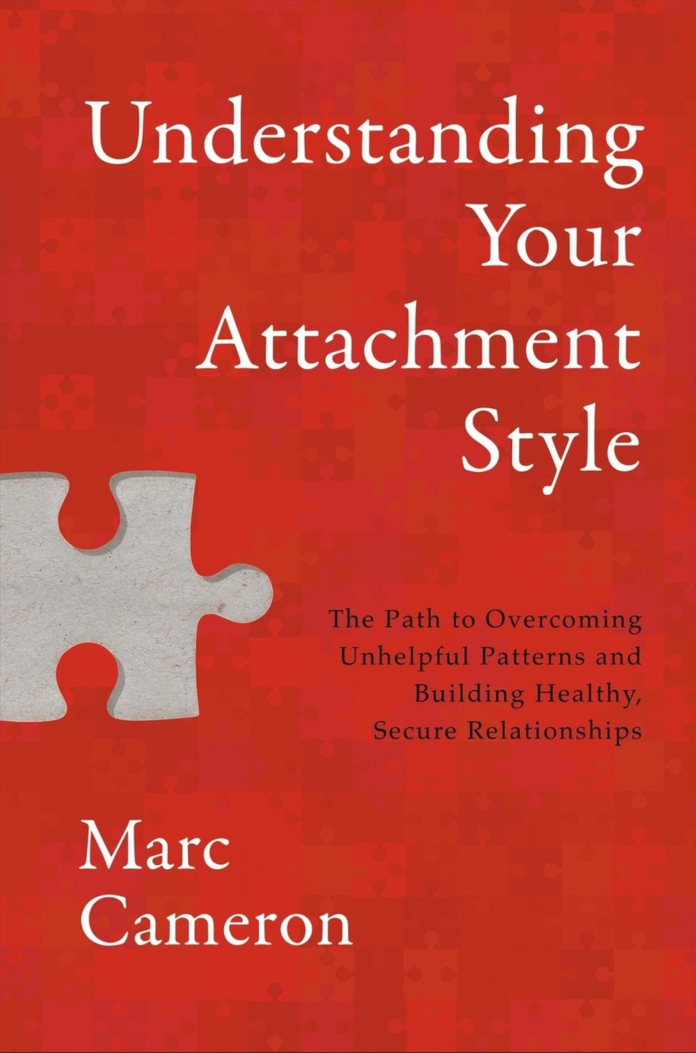 Understanding Your Attachment Style by Marc Cameron - ISBN: 9781546008569