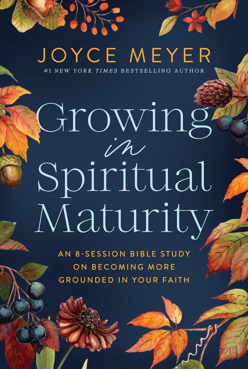 Growing in Spiritual Maturity by Joyce Meyer - ISBN: 9781546009658