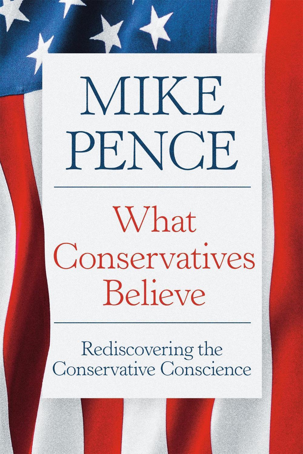 What Conservatives Believe by Mike Pence - ISBN: 9781546011637