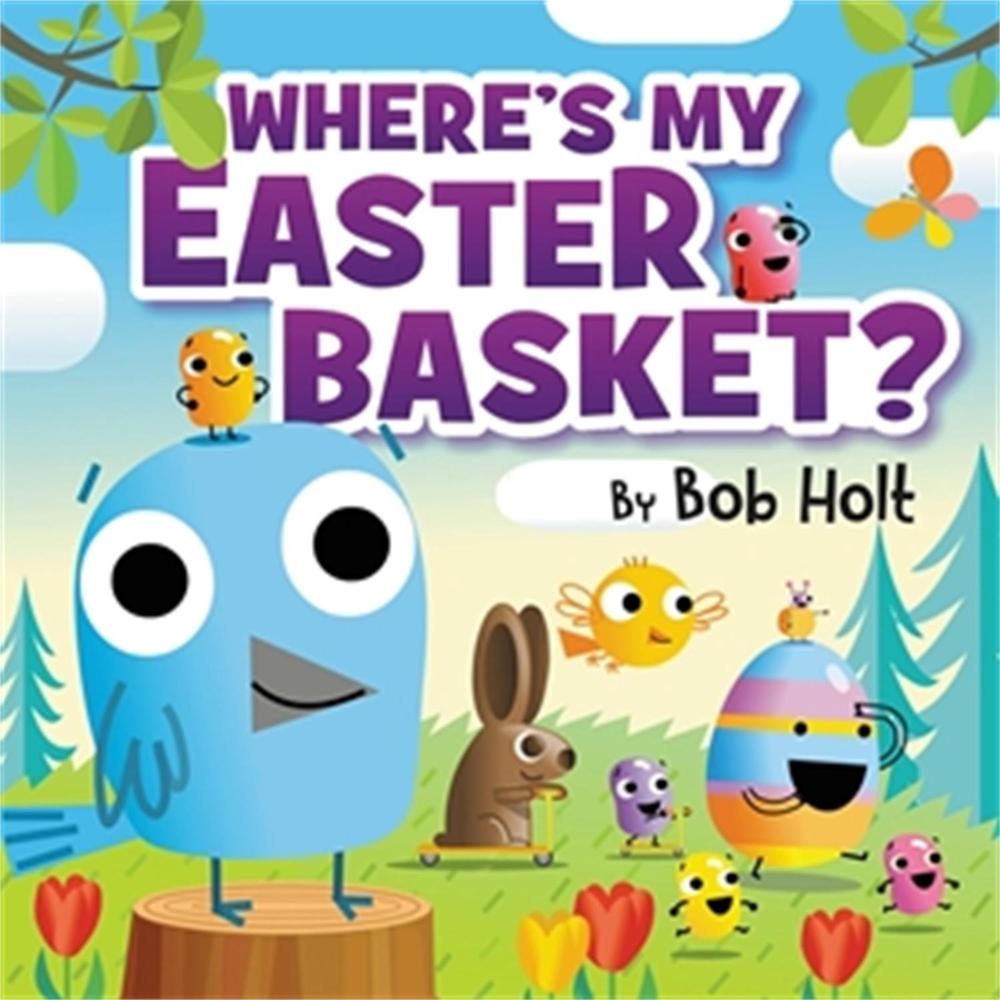 Where's My Easter Basket? by Bob Holt - ISBN: 9781546012641