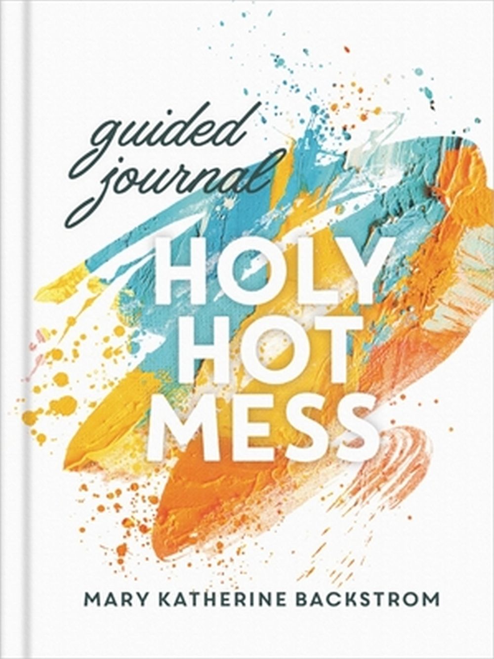 Mary K. Backstrom Holy Hot Mess Guided Journal by Mary K. Backstrom - ISBN: 9781546013679