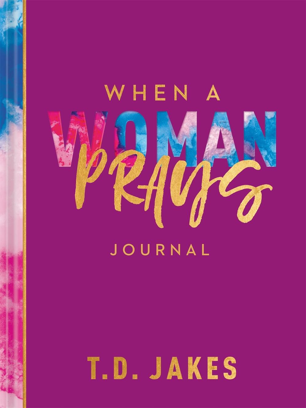 T.D. Jakes When a Woman Prays Journal by T.D. Jakes - ISBN: 9781546013723