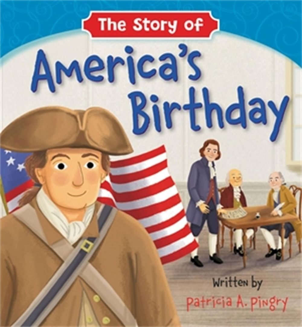The Story of America's Birthday by Patricia A. Pingry - ISBN: 9781546015062