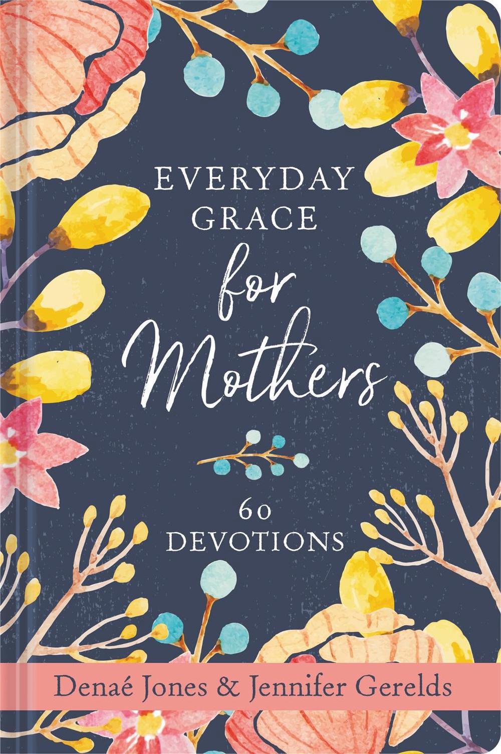 Everyday Grace for Mothers by Jennifer Gerelds - ISBN: 9781546015284