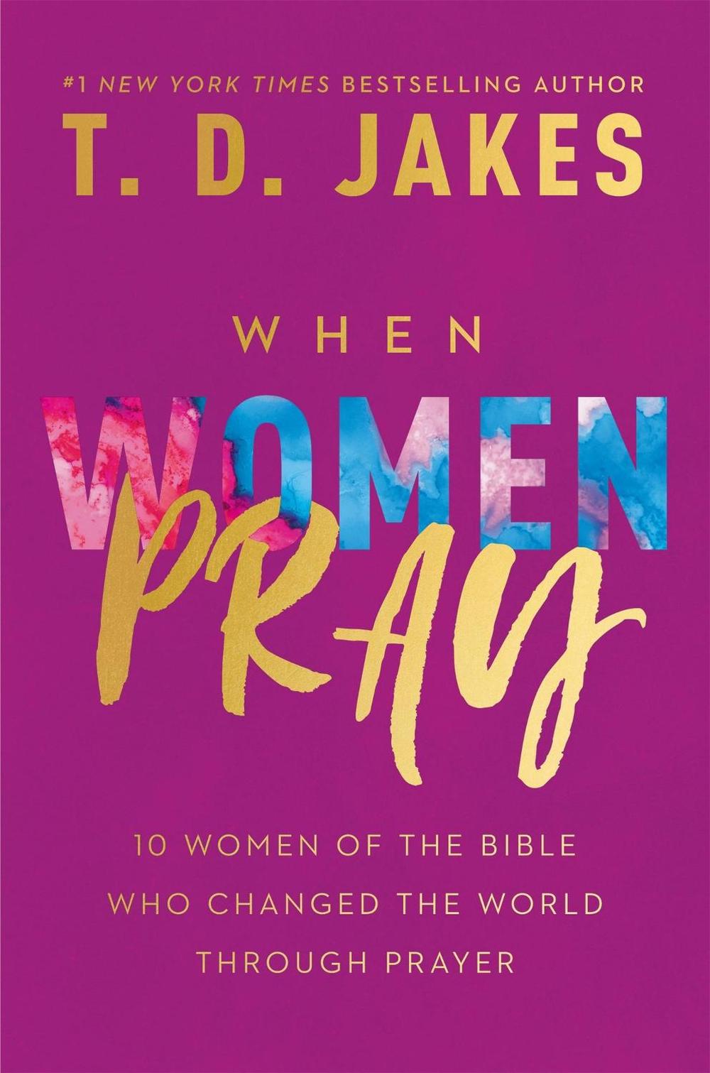 When Women Pray by T.D. Jakes - ISBN: 9781546015581