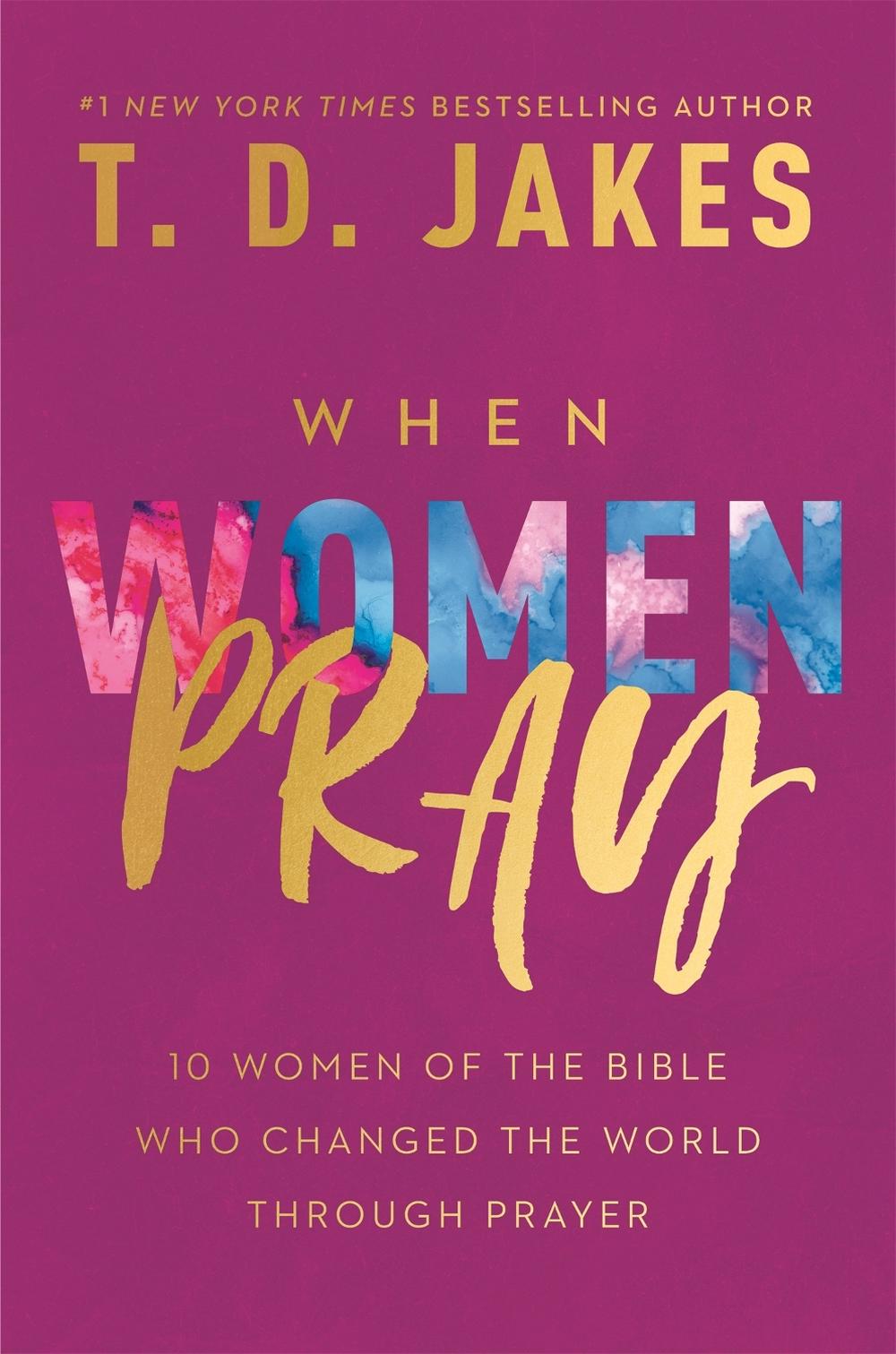 When Women Pray by T.D. Jakes - ISBN: 9781546015598