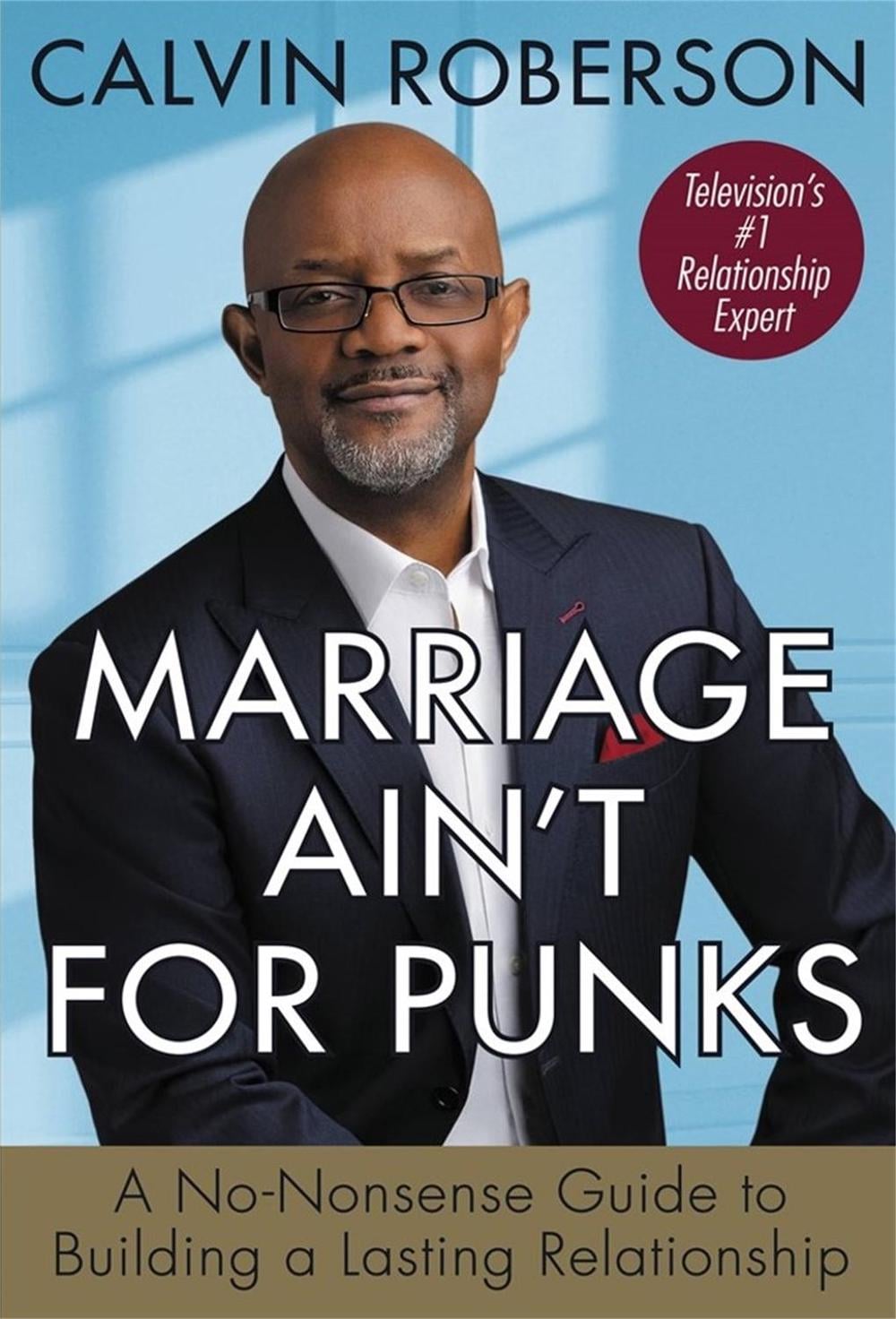 Marriage Ain't for Punks by Calvin Roberson - ISBN: 9781546015680