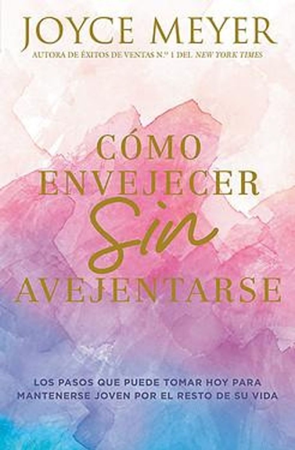 Como envejecer sin avejentarse by Joyce Meyer - ISBN: 9781546016038