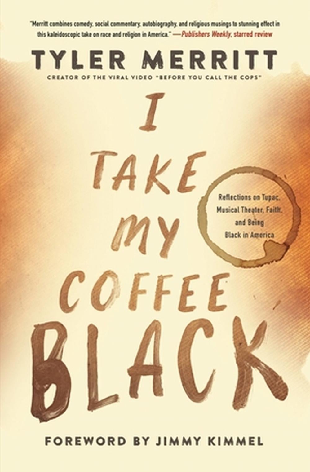 I Take My Coffee Black by Tyler Merritt - ISBN: 9781546029427
