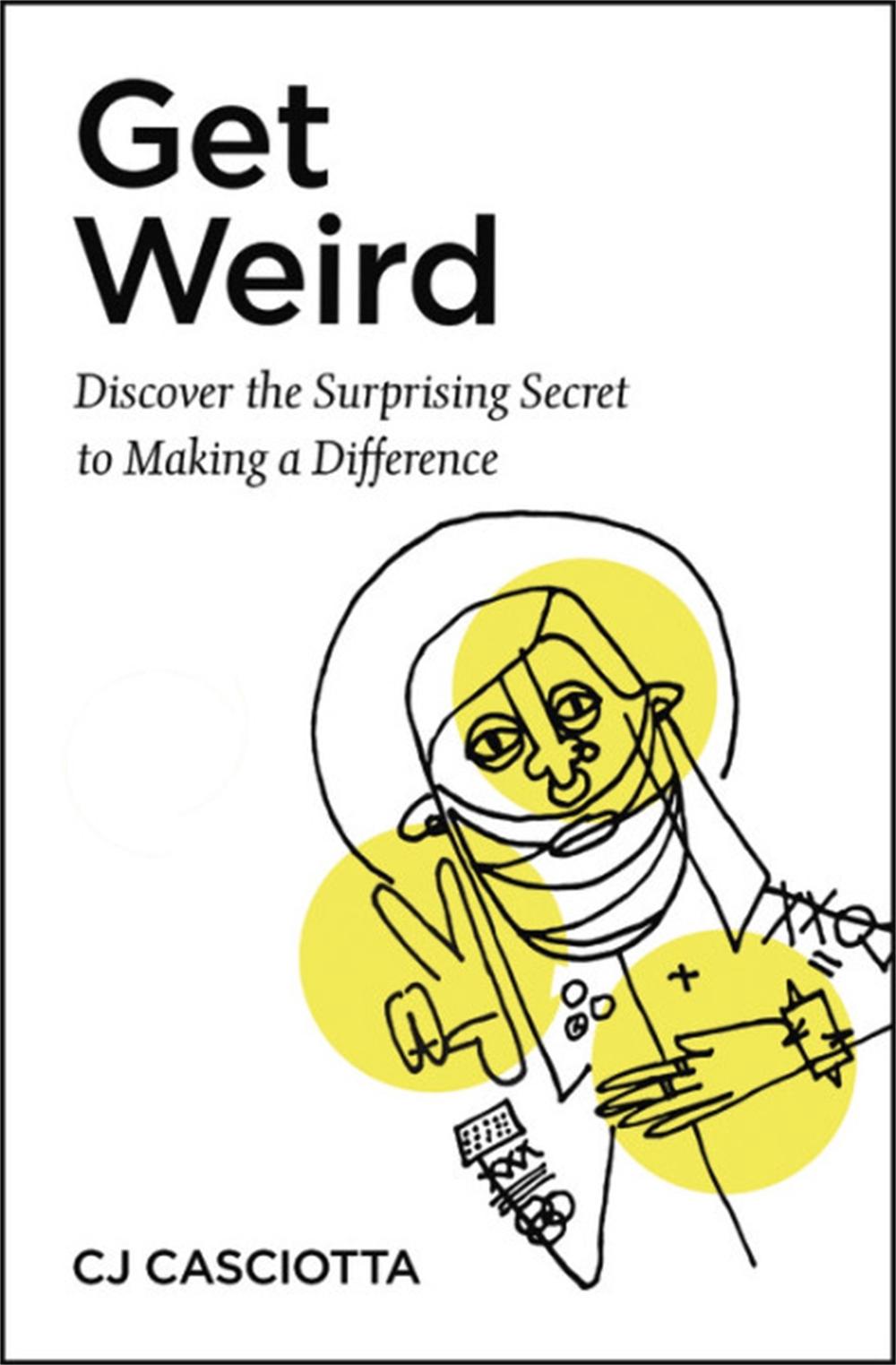 Get Weird by CJ Casciotta - ISBN: 9781546031918