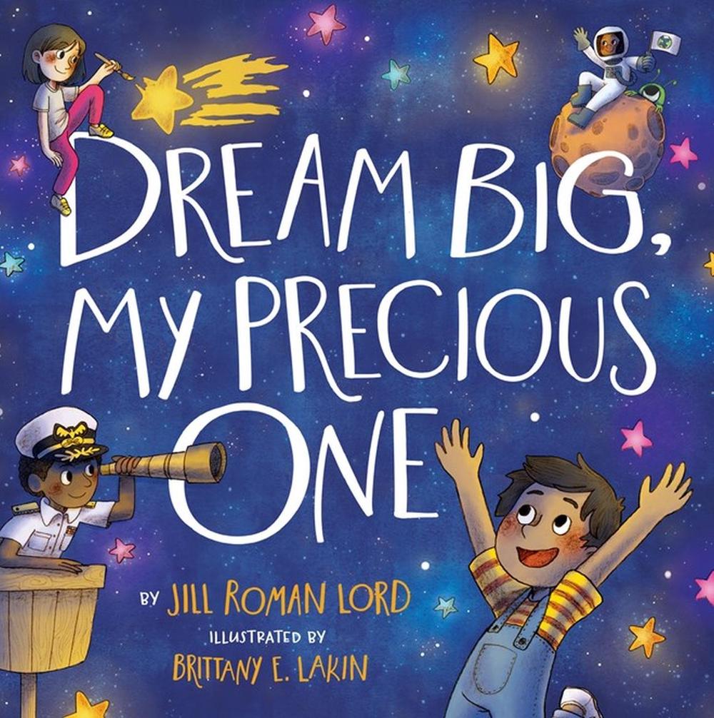 Dream Big, My Precious One by Jill R. Lord - ISBN: 9781546034339