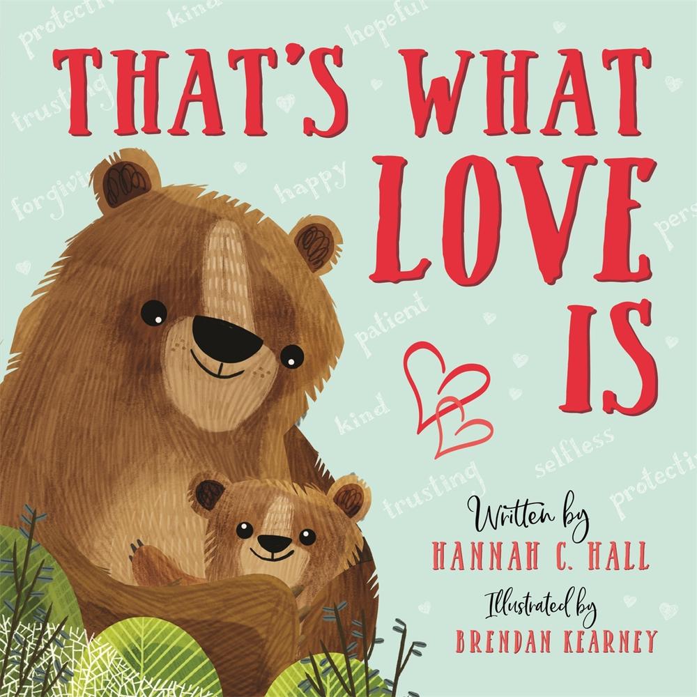 That's What Love Is by Hannah C. Hall - ISBN: 9781546034384