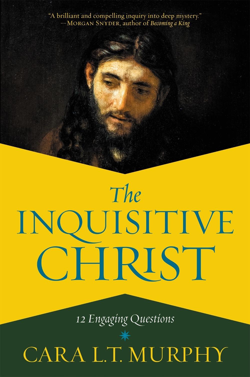 The Inquisitive Christ by Cara L. Murphy - ISBN: 9781546038375