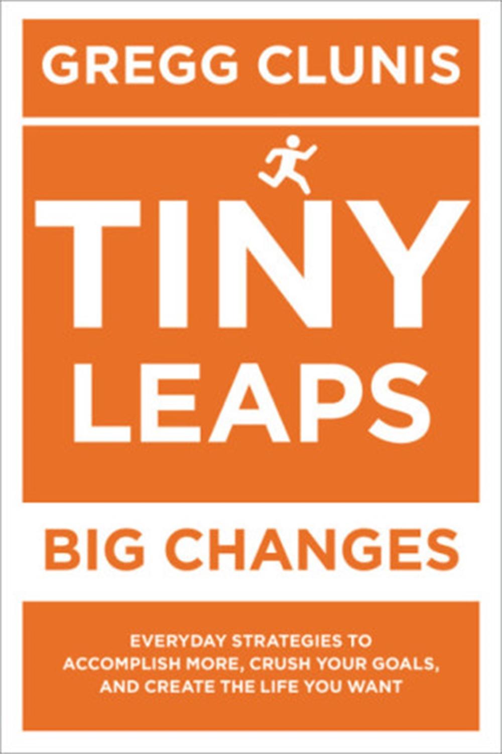 Tiny Leaps, Big Changes by Gregg Clunis - ISBN: 9781546082750