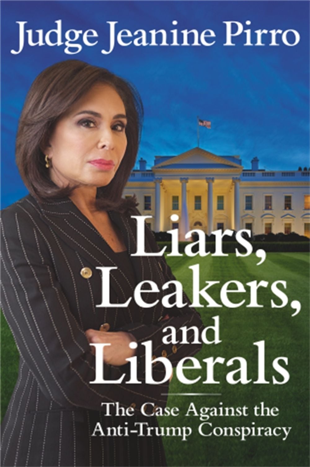Liars, Leakers, and Liberals by Judge Jeanine Pirro - ISBN: 9781546083405