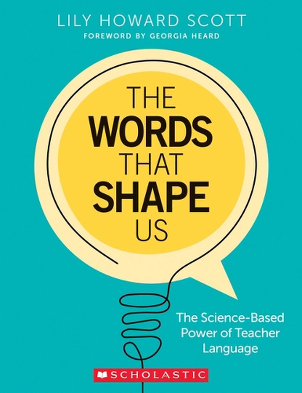 The Words That Shape Us: The Science-Based Power of Teacher Language, 9781546130994