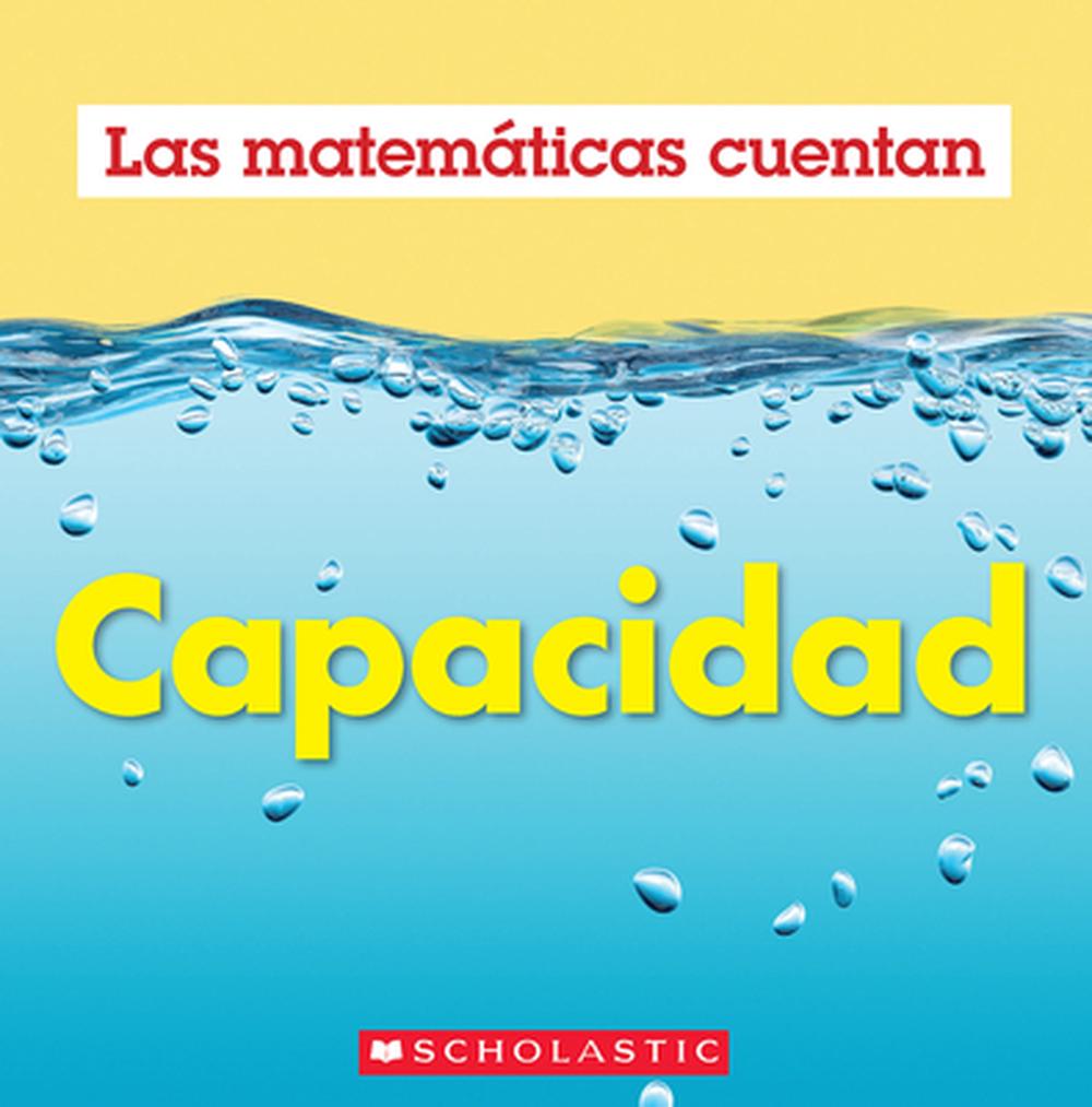 Capacidad (Las Matemáticas Cuentan): Capacity (Math Counts in Spanish), 9781546133766