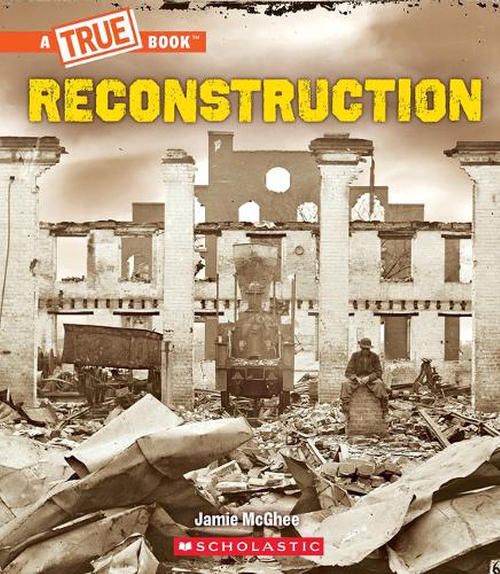 Reconstruction (a True Book: Exploring the Civil War), 9781546136378
