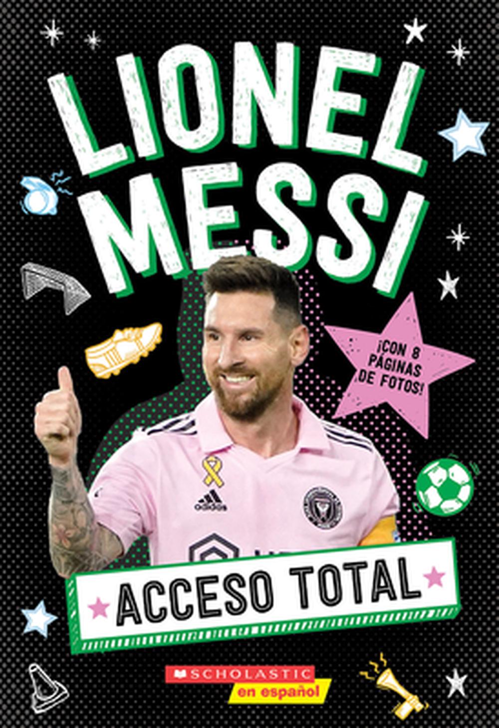 Acceso Total: Lionel Messi (All Access: Lionel Messi), 9781546176534
