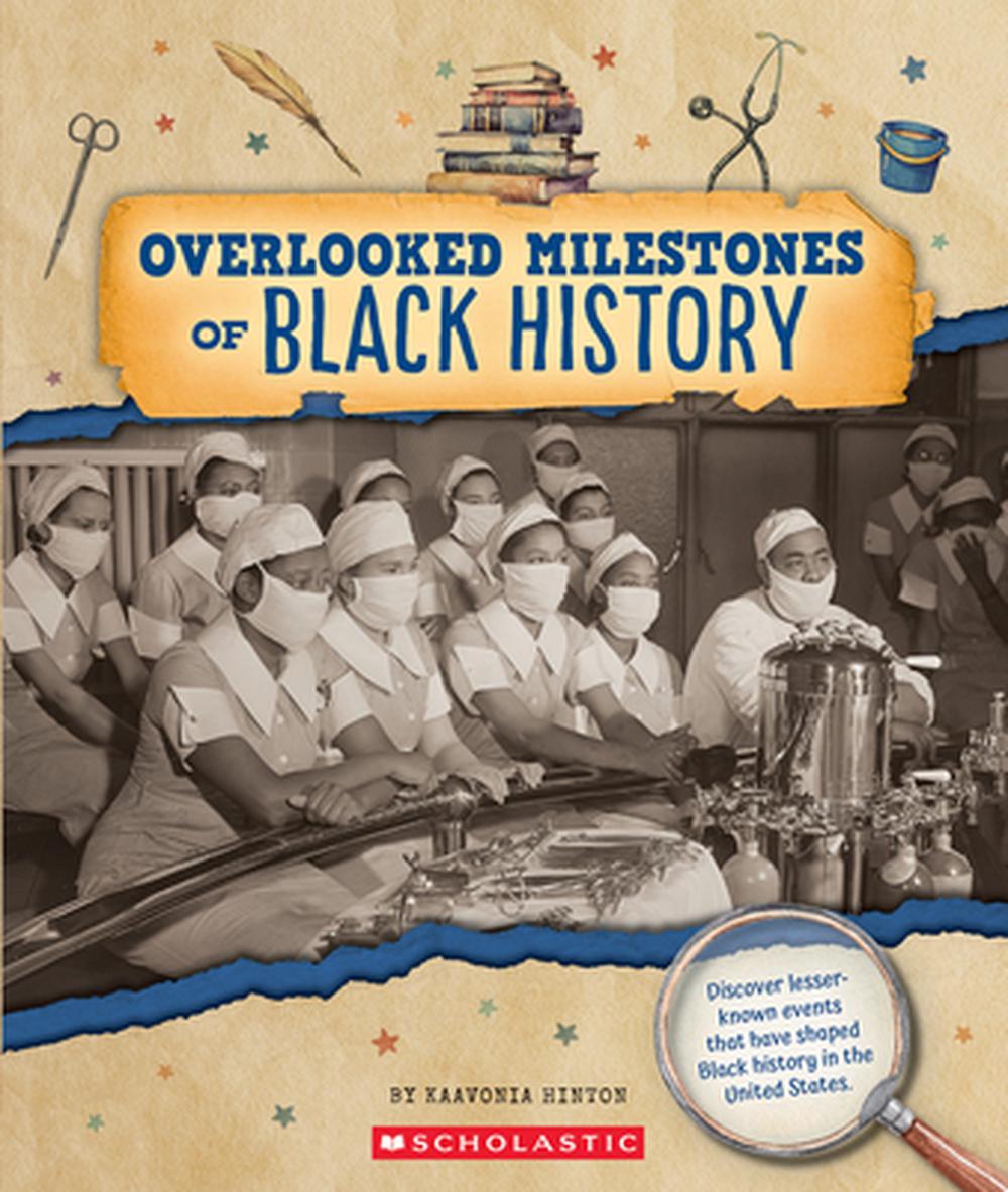 Overlooked Milestones of Black History (from the Archives), 9781546178033