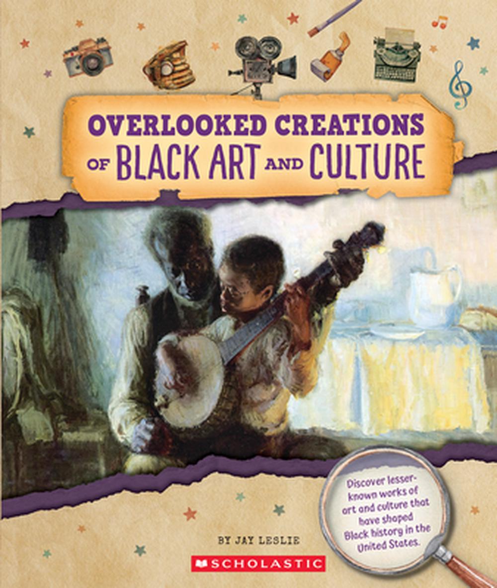 Overlooked Creations of Black Art and Culture (from the Archives), 9781546178156
