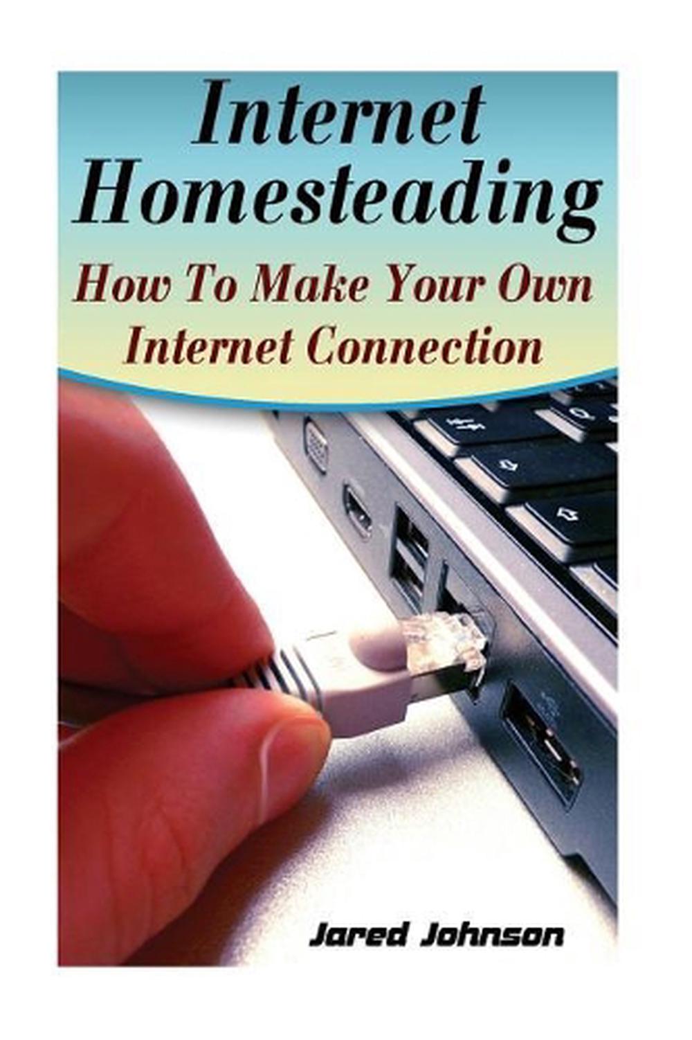 Internet Homesteading, 9781546867784