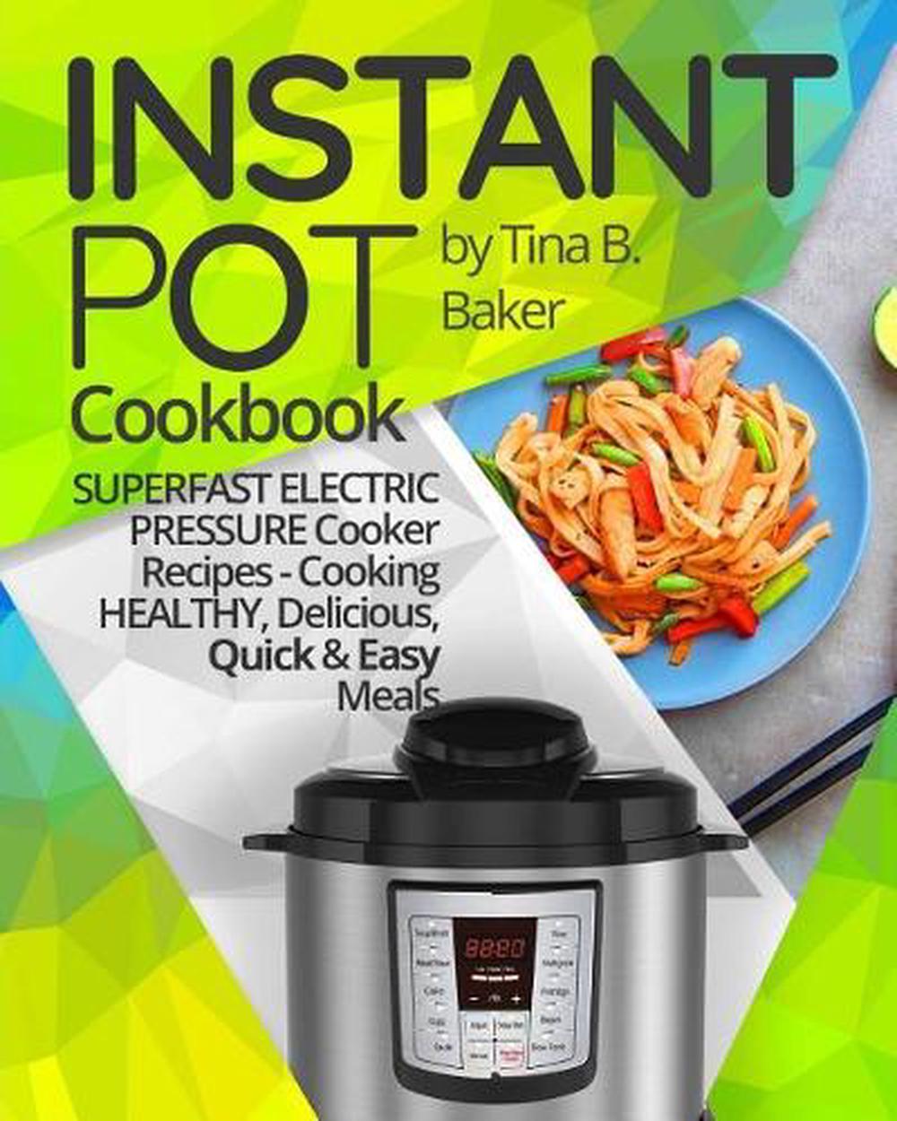 Instant Pot Cookbook Superfast Electric Pressure Cooker Recipes
