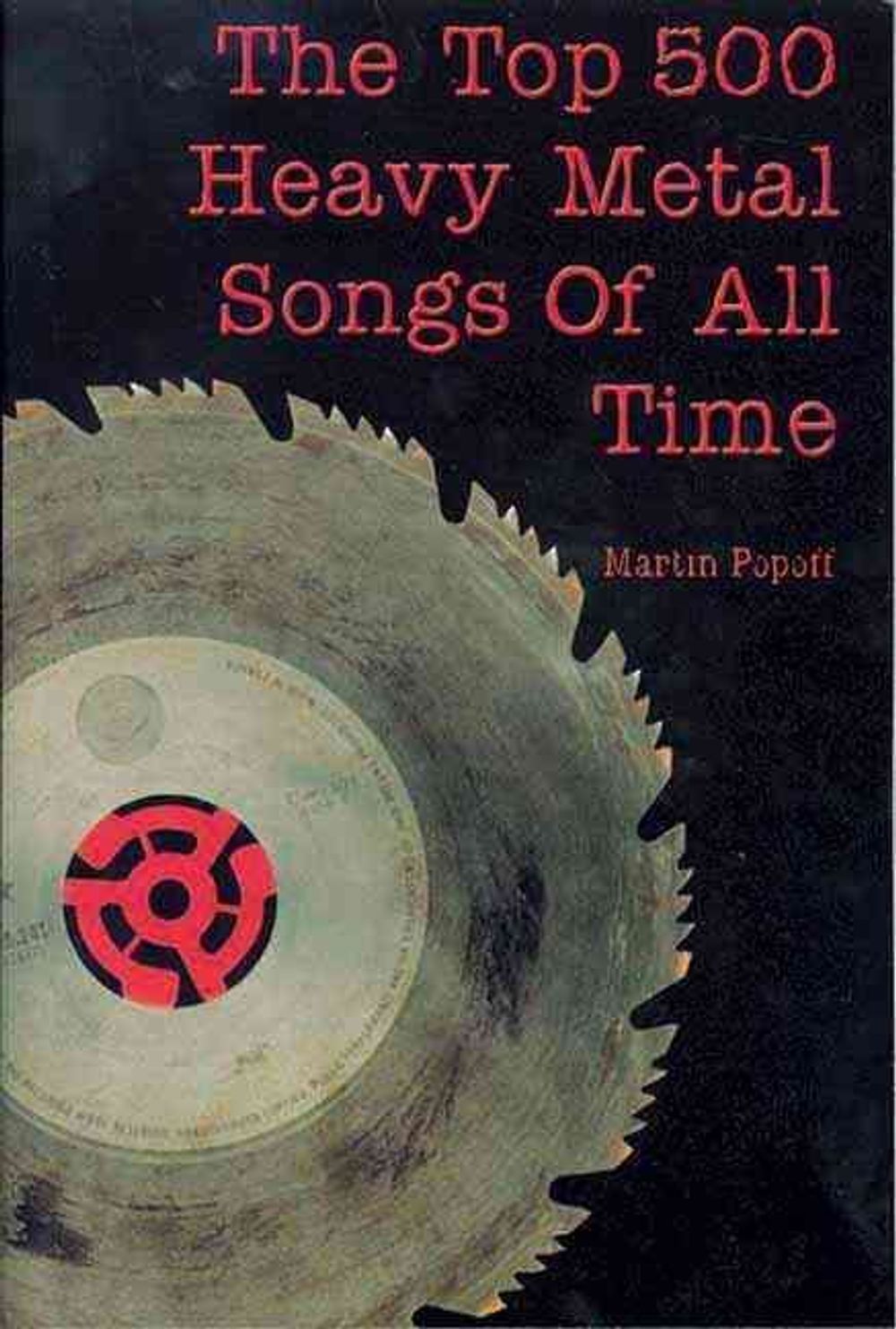 The Top 500 Heavy Metal Songs Of All Time by Martin Popoff - ISBN: 9781550225303