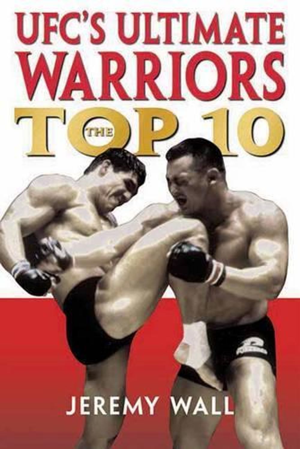 UFC's Ultimate Warriors by Jeremy Wall - ISBN: 9781550226911