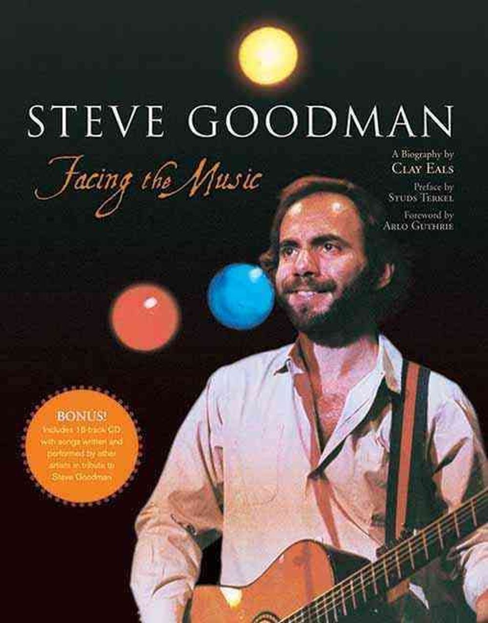 Steve Goodman: Facing the Music by Clay Eals - ISBN: 9781550227321