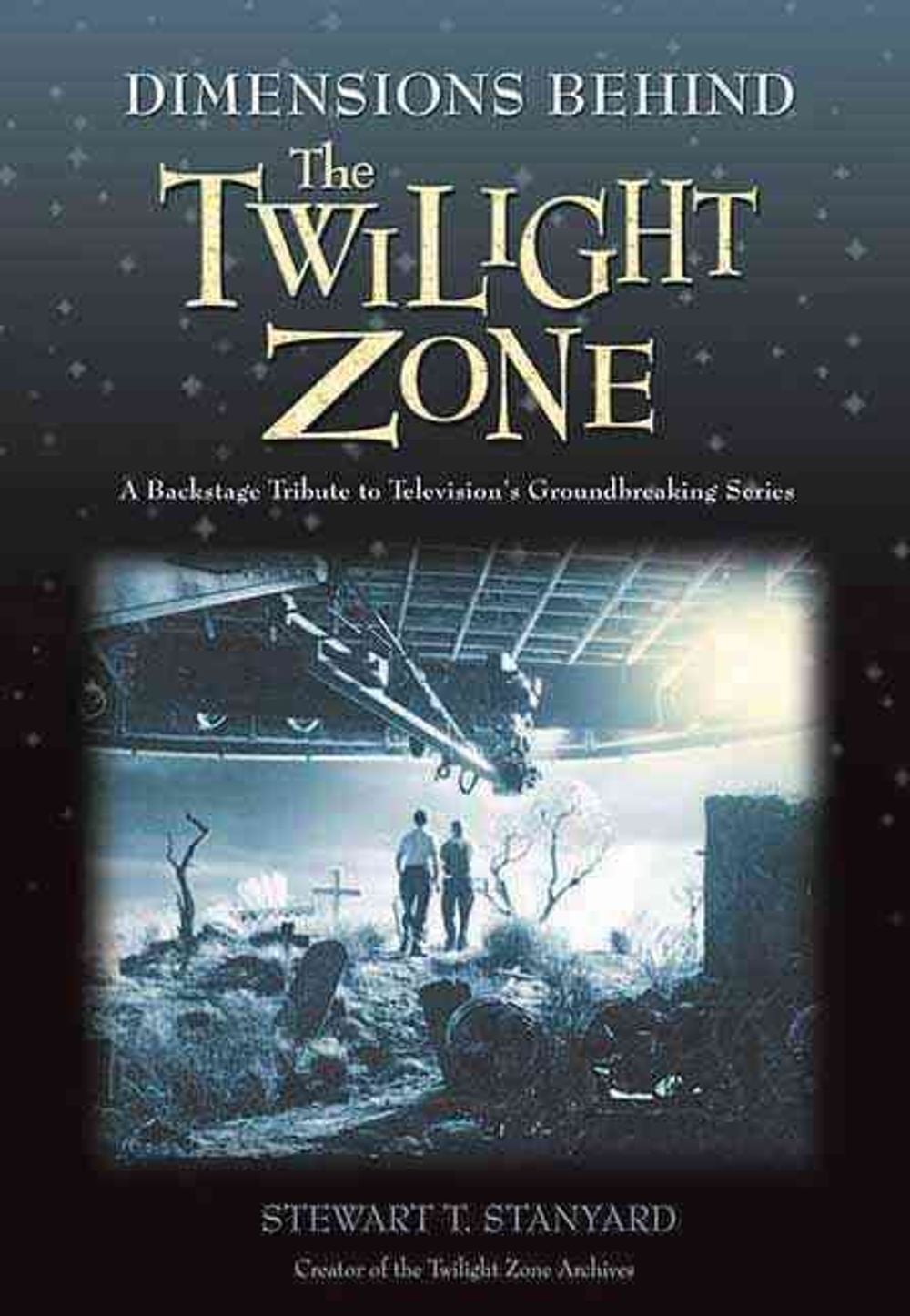 Dimensions Behind The Twilight Zone by Stewart T. Stanyard - ISBN: 9781550227444