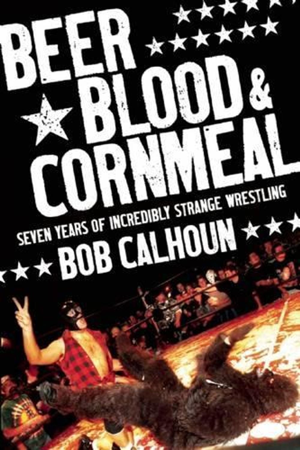 Beer, Blood and Cornmeal by Bob Calhoun - ISBN: 9781550228274