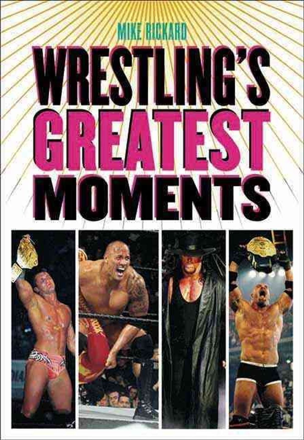 Wrestling's Greatest Moments by Mike Rickard - ISBN: 9781550228410