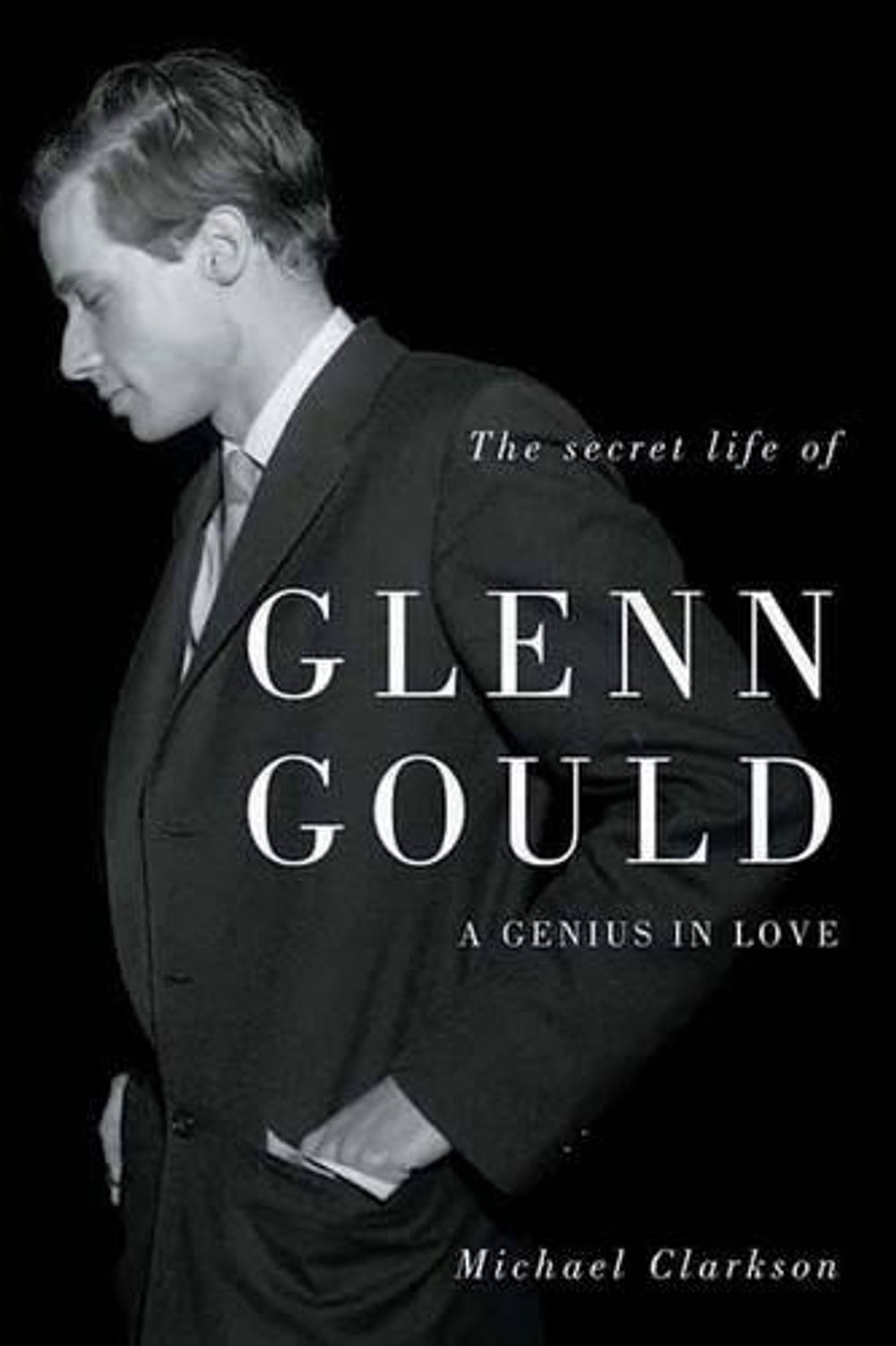 The Secret Life of Glenn Gould by Michael Clarkson - ISBN: 9781550229196