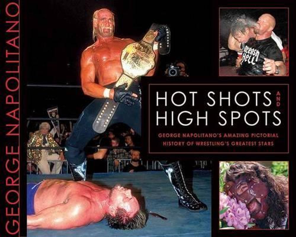 Hot Shots And High Spots by George Napolitano - ISBN: 9781550229967