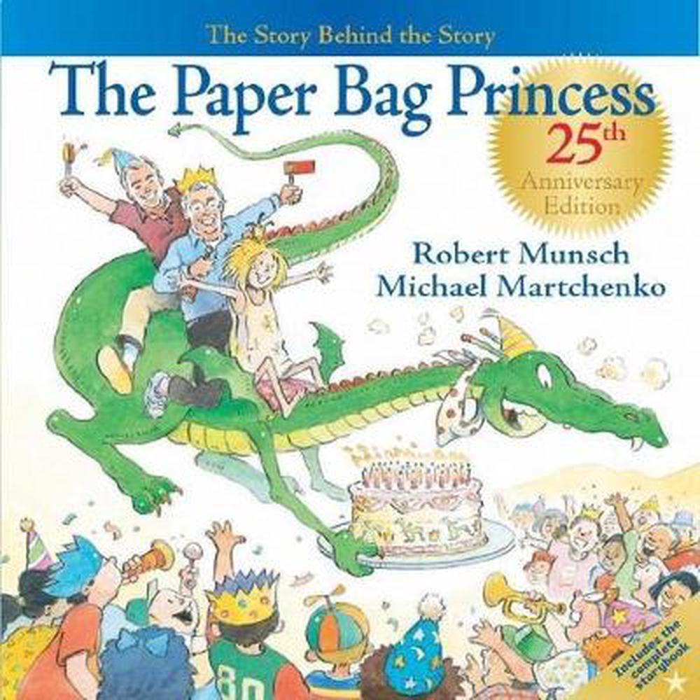 The Paper Bag Princess The Story Behind the Story by Robert N. Munsch, Hardcover, 9781550379150 The Paper Bag Princess The Story Behind the Story by Robert N. Munsch, Hardcover, 9781550379150