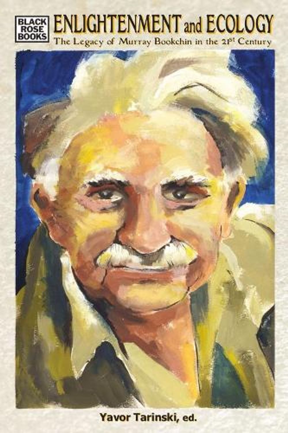 Enlightenment and Ecology – The Legacy of Murray Bookchin in the 21st Century by Bruce Wilson - ISBN: 9781551647098