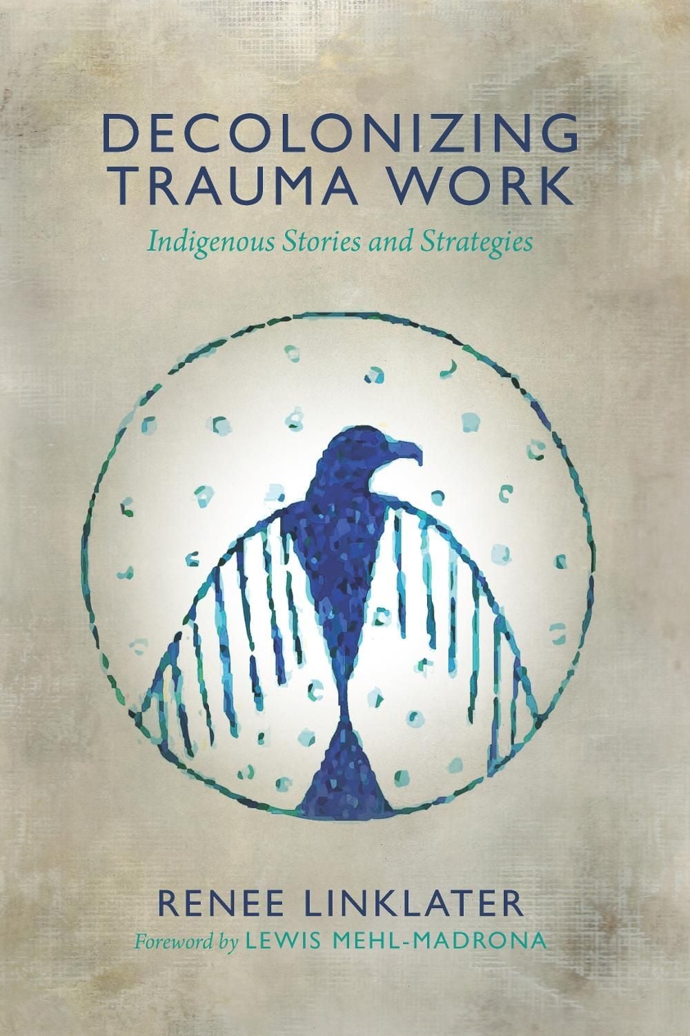 Decolonizing Trauma Work by Renee Linklater - ISBN: 9781552666586