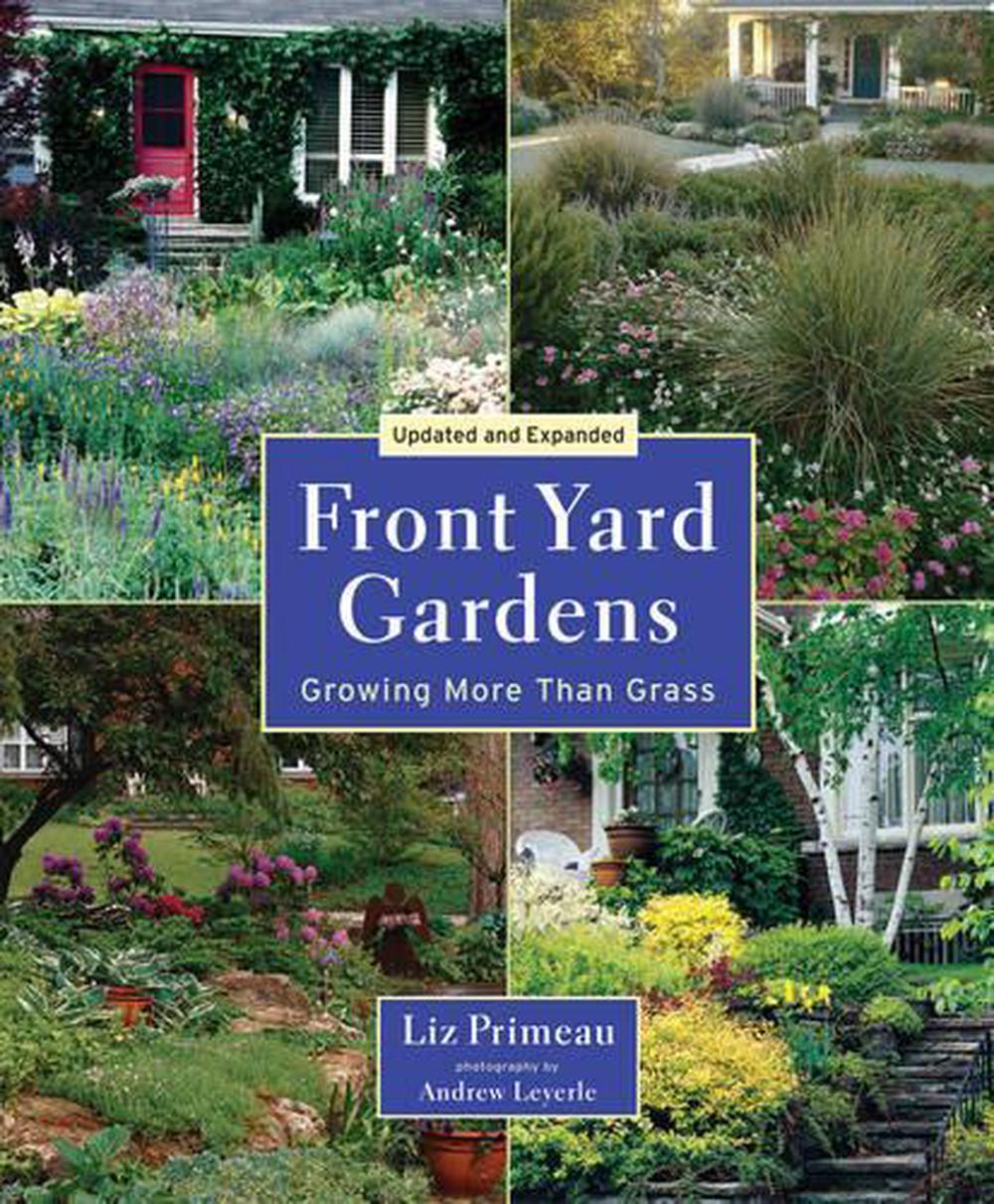 Front Yard Gardens Growing More Than Grass by Liz Primeau, Paperback