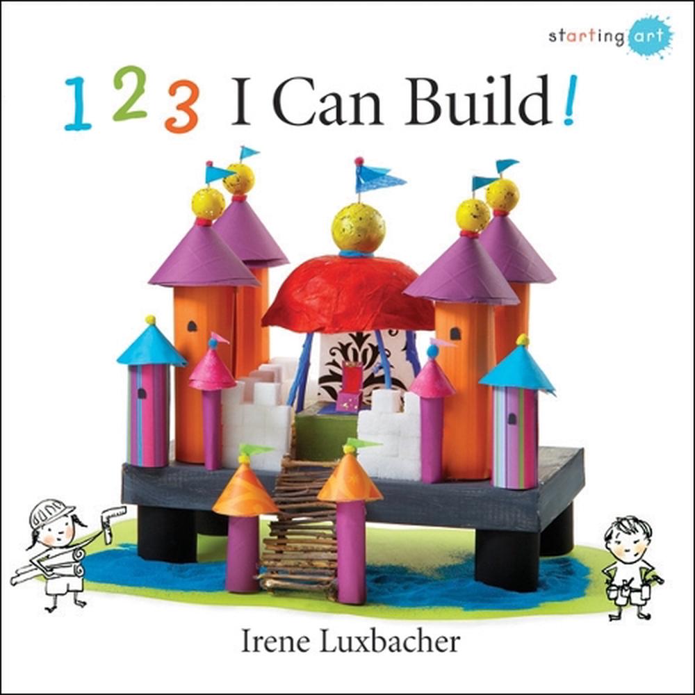 123 I Can Build! by Irene Luxbacher - ISBN: 9781554533152